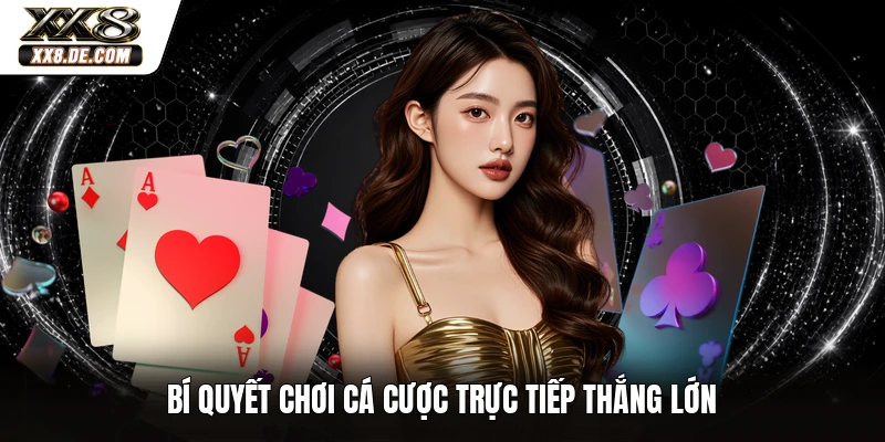 Bí quyết chơi cá cược trực tiếp thắng lớn