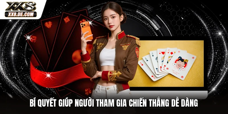Bí quyết giúp người tham gia chiến thắng dễ dàng