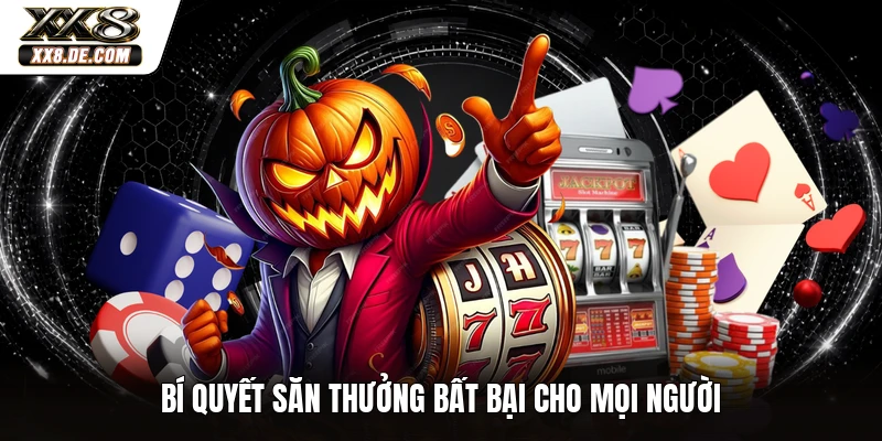 Bí quyết săn thưởng bất bại cho mọi người