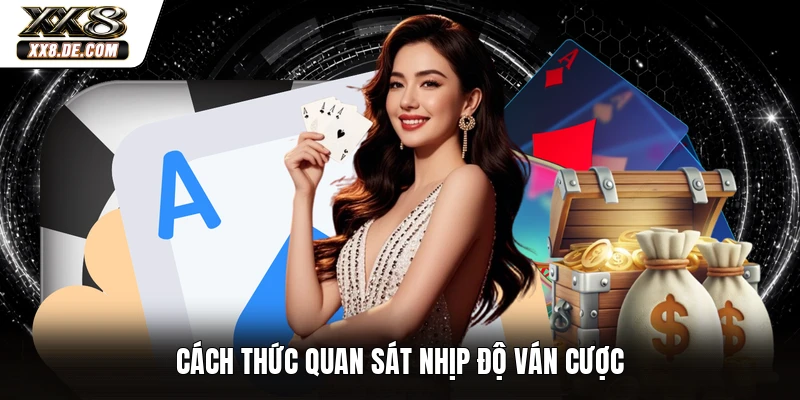 Cách thức quan sát nhịp độ ván cược