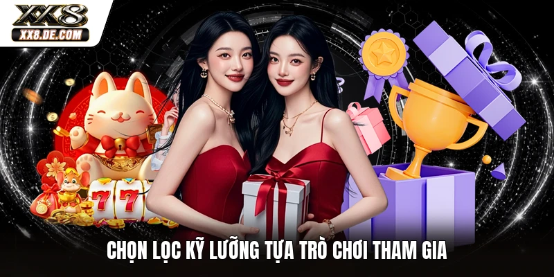 Chọn lọc kỹ lưỡng tựa trò chơi tham gia