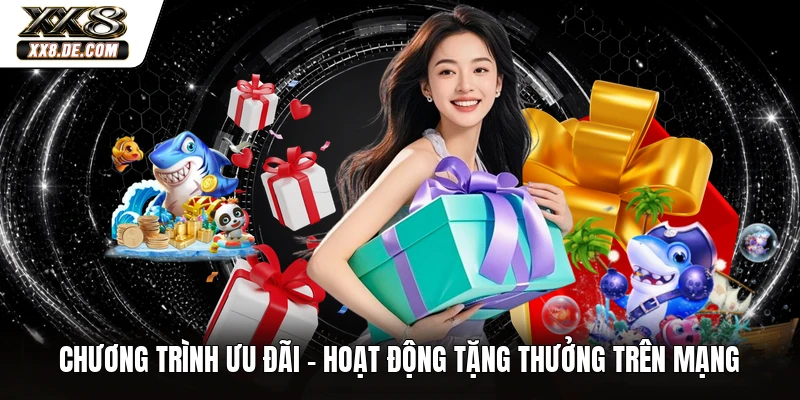 Chương Trình Ưu Đãi - Hoạt Động Tặng Thưởng Trên Mạng