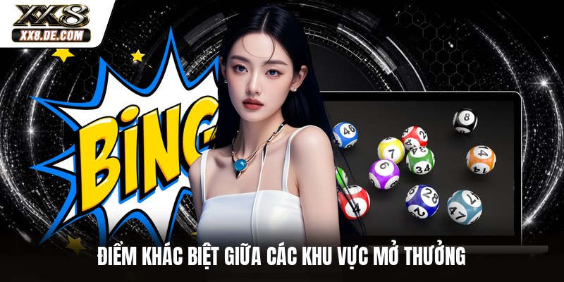 Điểm khác biệt giữa các khu vực mở thưởng