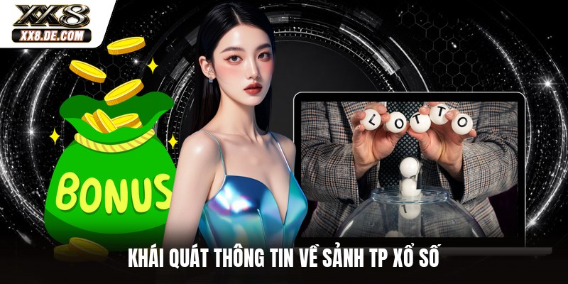 Khái quát thông tin về sảnh TP xổ số