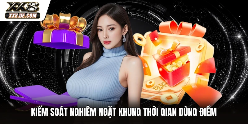 Kiểm soát nghiêm ngặt khung thời gian dùng điểm