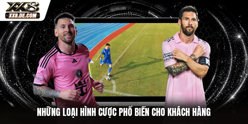 Những loại hình cược phổ biến cho khách hàng