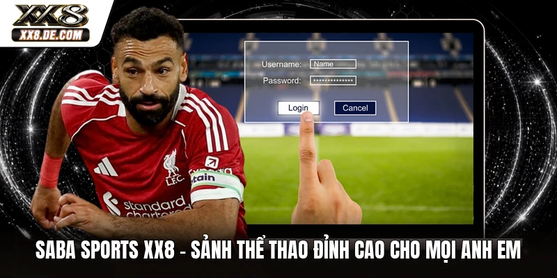 Saba Sports XX8 - Sảnh Thể Thao Đỉnh Cao Cho Mọi Anh Em