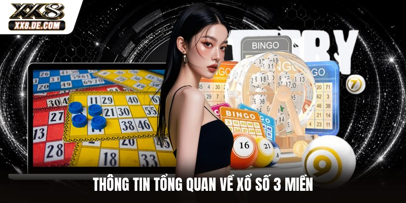 Thông tin tổng quan về xổ số 3 miền