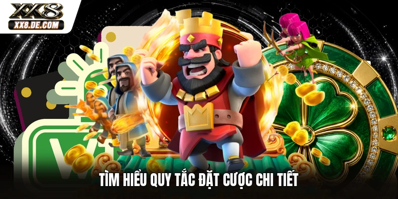 Tìm hiểu quy tắc đặt cược chi tiết