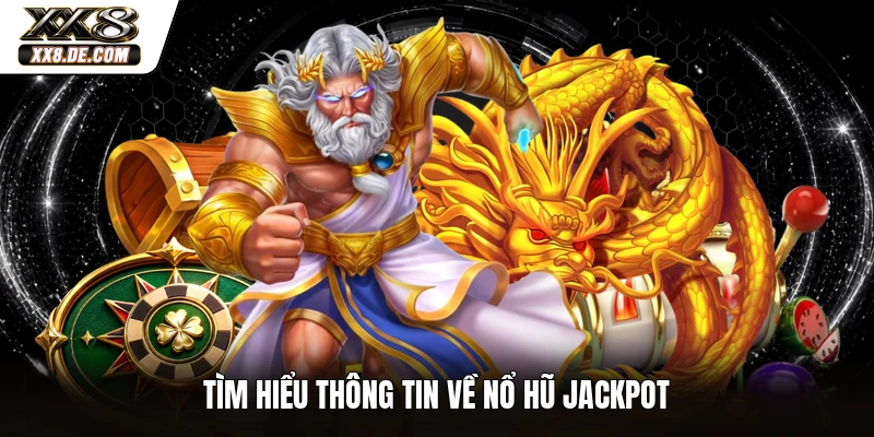 Tìm hiểu thông tin về nổ hũ Jackpot