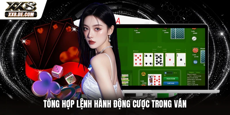 Tổng hợp lệnh hành động cược trong ván