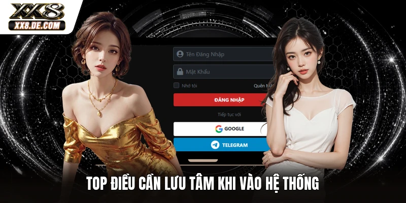 Top điều cần lưu tâm khi vào hệ thống