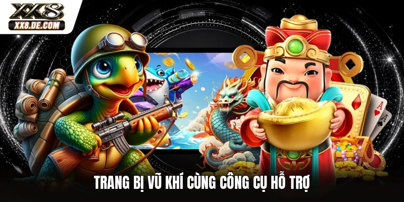 Trang bị vũ khí cùng công cụ hỗ trợ